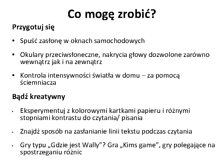 Co mogę zrobić? Przygotuj się • Spuść zasłonę w oknach samochodowych • Okulary przeciwsłoneczne,