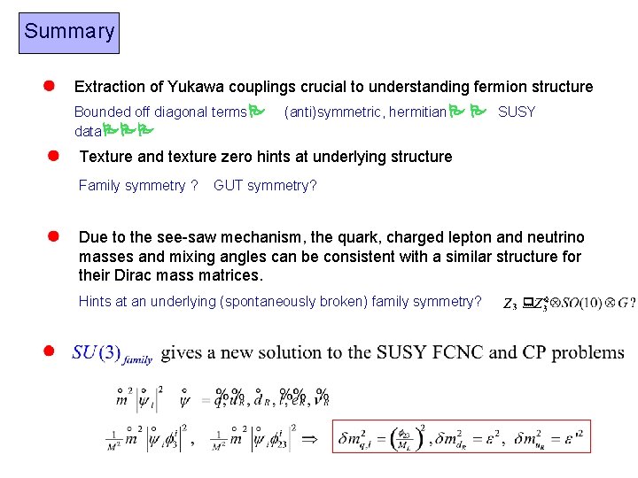Summary Extraction of Yukawa couplings crucial to understanding fermion structure Bounded off diagonal terms