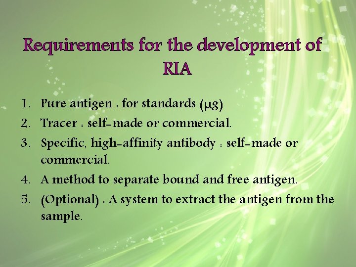 Requirements for the development of RIA 1. Pure antigen : for standards (μg) 2.