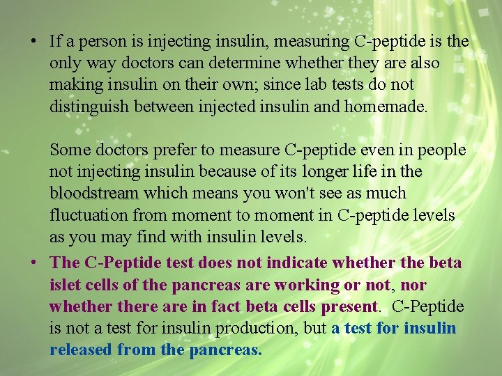  • If a person is injecting insulin, measuring C-peptide is the only way
