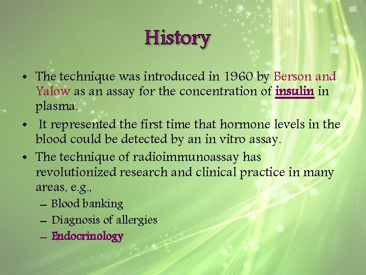 History • The technique was introduced in 1960 by Berson and Yalow as an