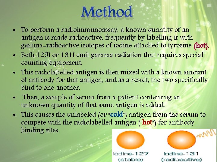 Method • To perform a radioimmunoassay, a known quantity of an antigen is made