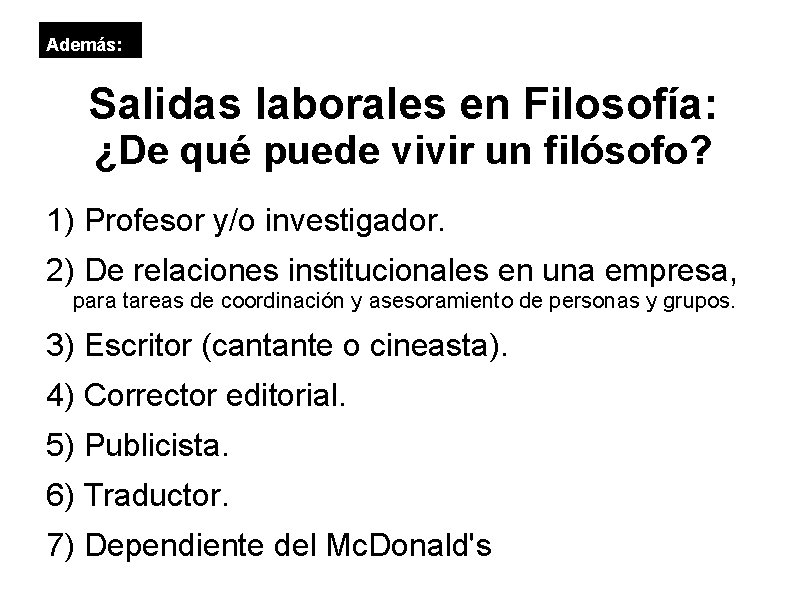 Además: Salidas laborales en Filosofía: ¿De qué puede vivir un filósofo? 1) Profesor y/o