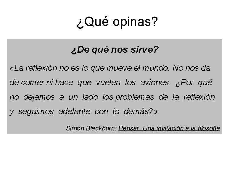 ¿Qué opinas? ¿De qué nos sirve? «La reflexión no es lo que mueve el