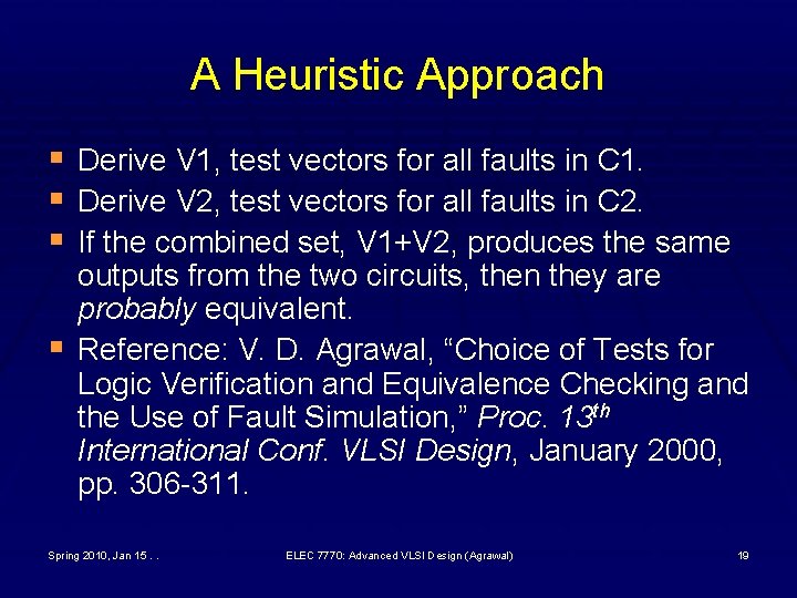 A Heuristic Approach § Derive V 1, test vectors for all faults in C