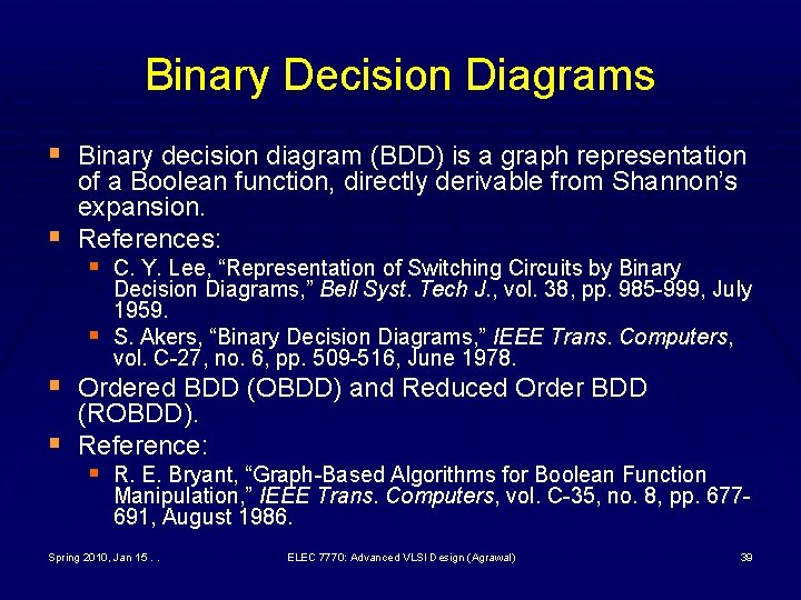 Binary Decision Diagrams § Binary decision diagram (BDD) is a graph representation § of