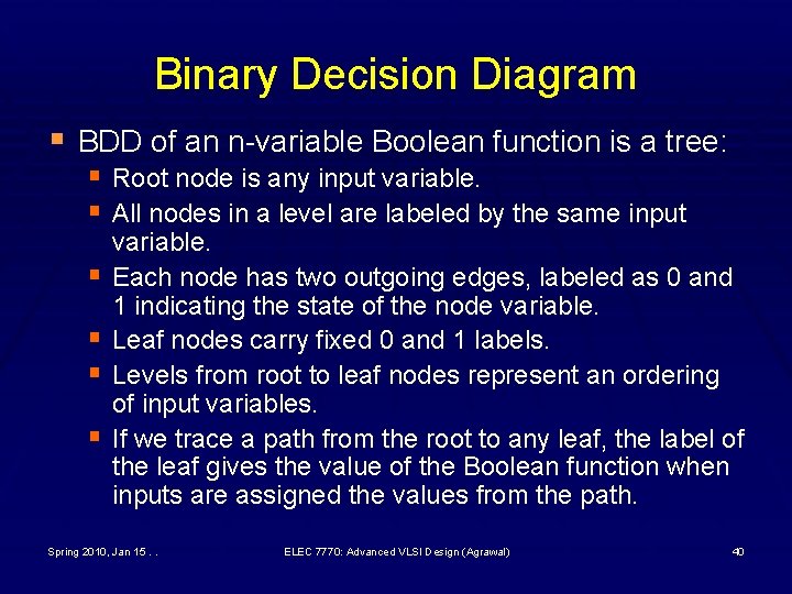 Binary Decision Diagram § BDD of an n-variable Boolean function is a tree: §