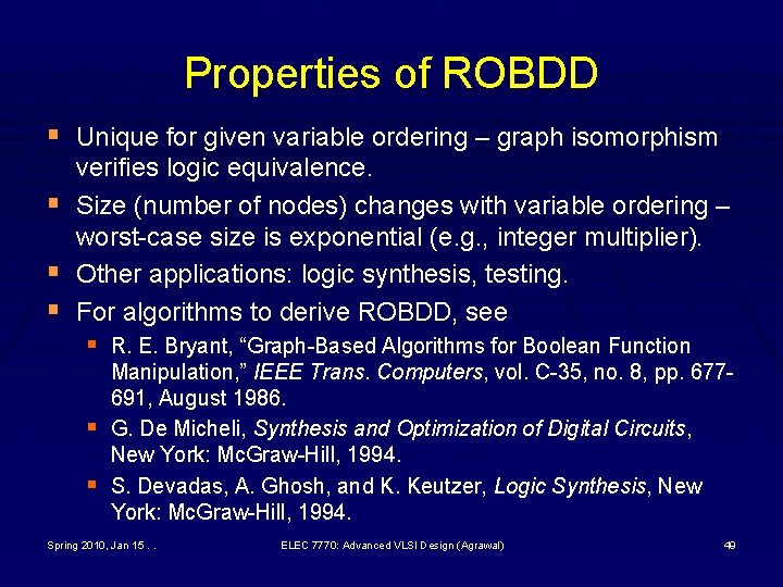 Properties of ROBDD § Unique for given variable ordering – graph isomorphism § §