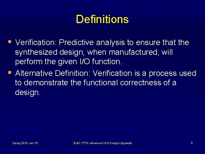 Definitions § Verification: Predictive analysis to ensure that the § synthesized design, when manufactured,