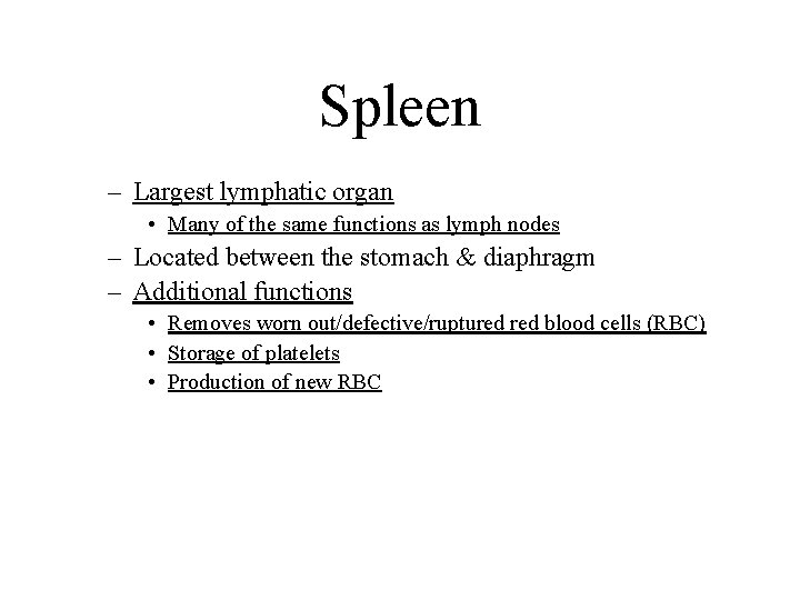 Spleen – Largest lymphatic organ • Many of the same functions as lymph nodes