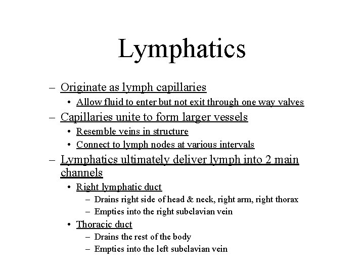 Lymphatics – Originate as lymph capillaries • Allow fluid to enter but not exit