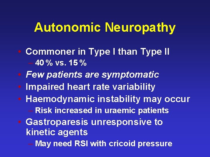 Autonomic Neuropathy • Commoner in Type I than Type II – 40 % vs.