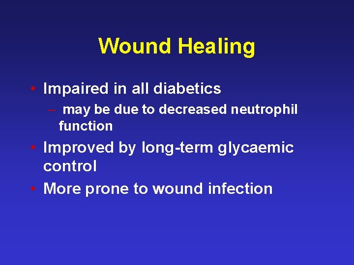 Wound Healing • Impaired in all diabetics – may be due to decreased neutrophil