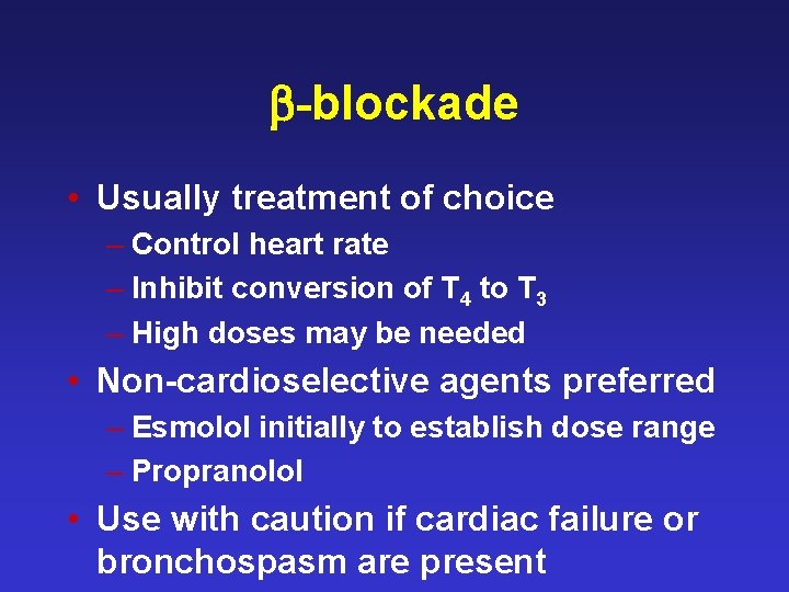  -blockade • Usually treatment of choice – Control heart rate – Inhibit conversion