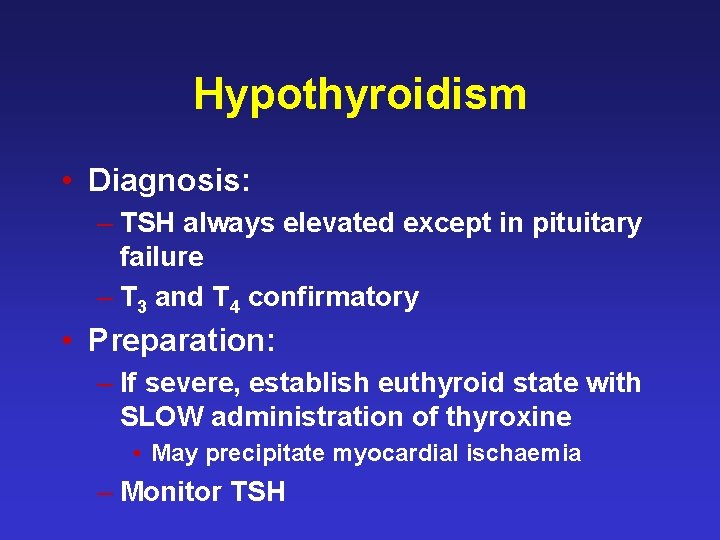 Hypothyroidism • Diagnosis: – TSH always elevated except in pituitary failure – T 3