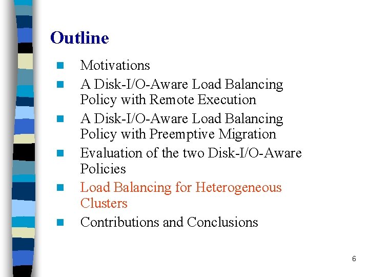 Outline n n n Motivations A Disk-I/O-Aware Load Balancing Policy with Remote Execution A