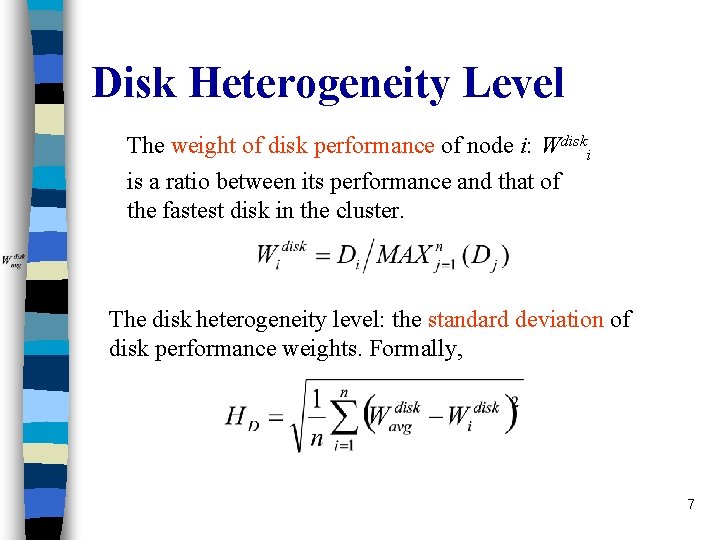 Disk Heterogeneity Level The weight of disk performance of node i: Wdiski is a