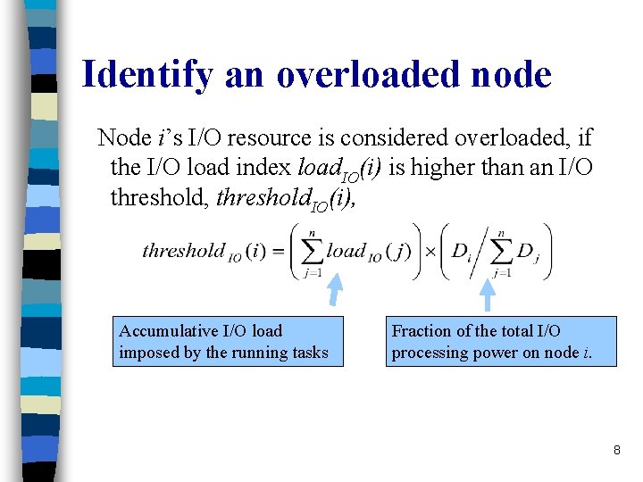 Identify an overloaded node Node i’s I/O resource is considered overloaded, if the I/O