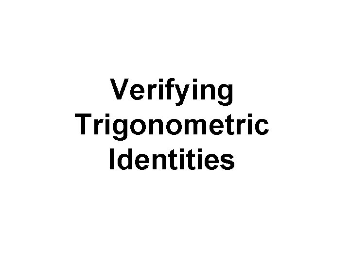 Verifying Trigonometric Identities 