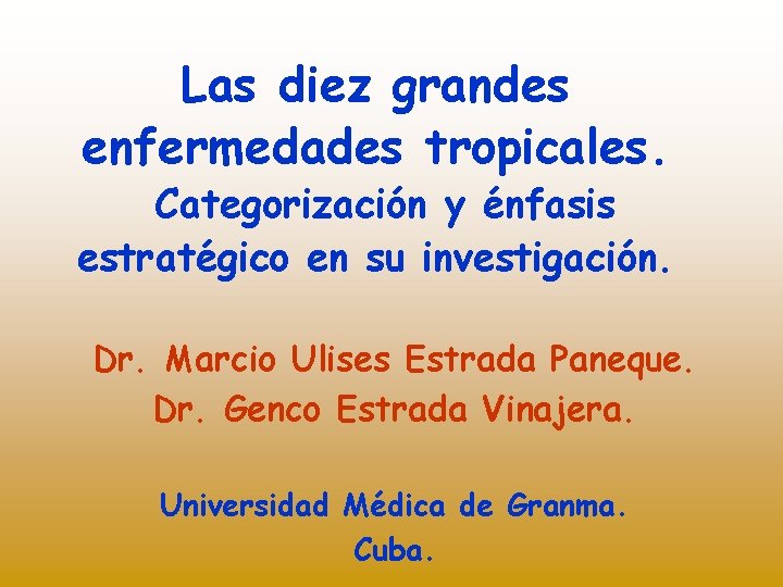 Las diez grandes enfermedades tropicales. Categorización y énfasis estratégico en su investigación. Dr. Marcio