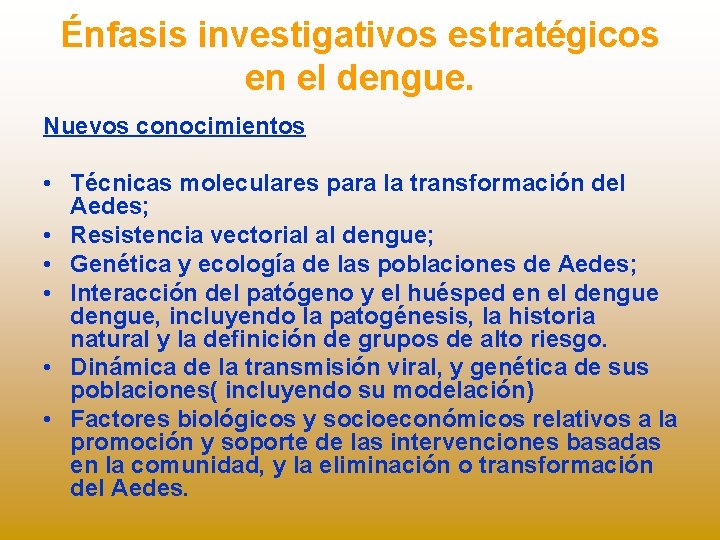 Énfasis investigativos estratégicos en el dengue. Nuevos conocimientos • Técnicas moleculares para la transformación