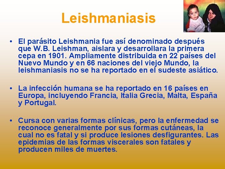 Leishmaniasis • El parásito Leishmania fue así denominado después que W. B. Leishman, aislara