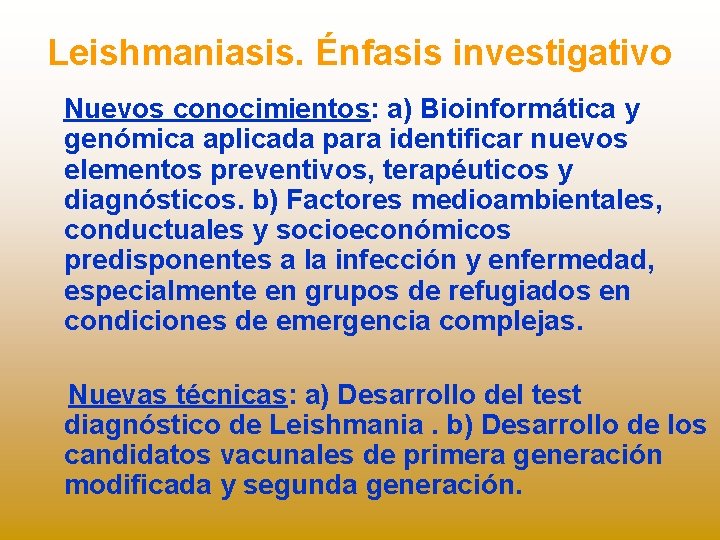 Leishmaniasis. Énfasis investigativo Nuevos conocimientos: a) Bioinformática y genómica aplicada para identificar nuevos elementos