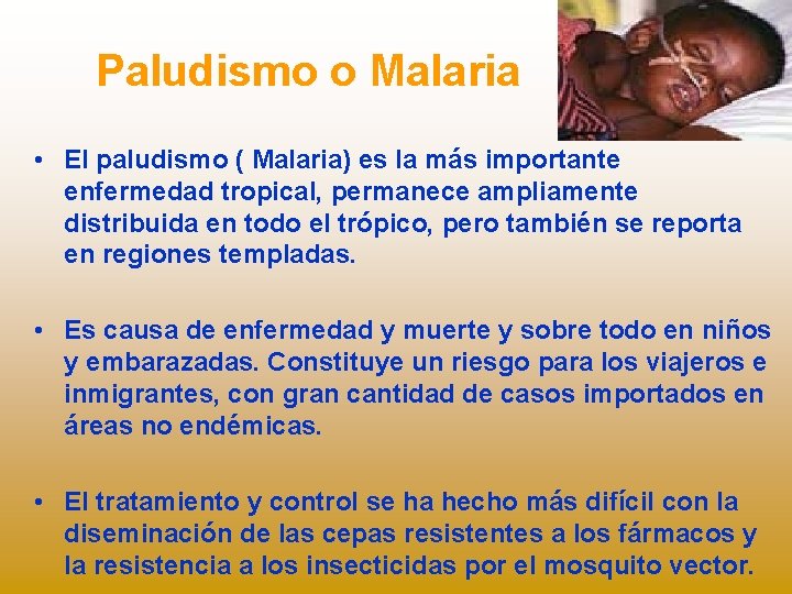 Paludismo o Malaria • El paludismo ( Malaria) es la más importante enfermedad tropical,