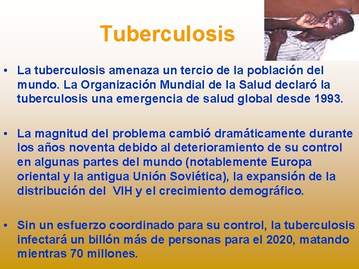 Tuberculosis • La tuberculosis amenaza un tercio de la población del mundo. La Organización