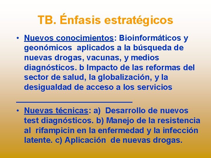 TB. Énfasis estratégicos • Nuevos conocimientos: Bioinformáticos y geonómicos aplicados a la búsqueda de