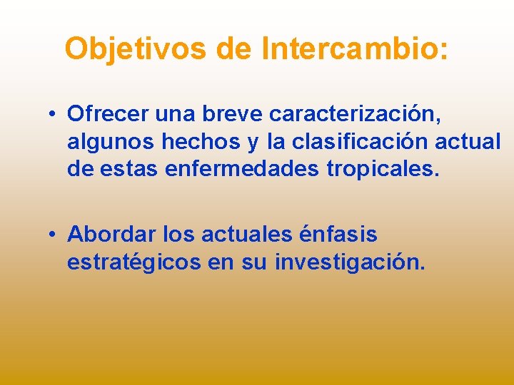 Objetivos de Intercambio: • Ofrecer una breve caracterización, algunos hechos y la clasificación actual