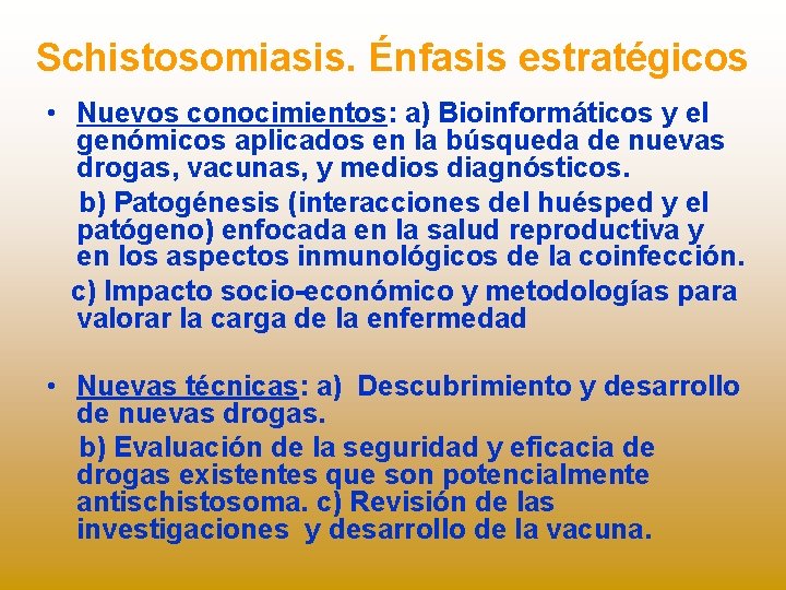 Schistosomiasis. Énfasis estratégicos • Nuevos conocimientos: a) Bioinformáticos y el genómicos aplicados en la