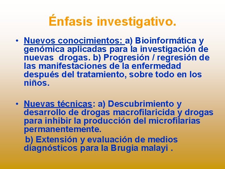 Énfasis investigativo. • Nuevos conocimientos: a) Bioinformática y genómica aplicadas para la investigación de