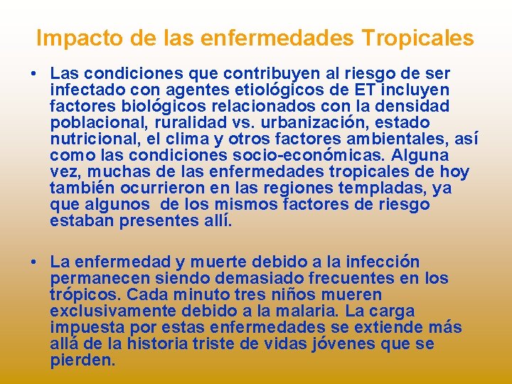 Impacto de las enfermedades Tropicales • Las condiciones que contribuyen al riesgo de ser