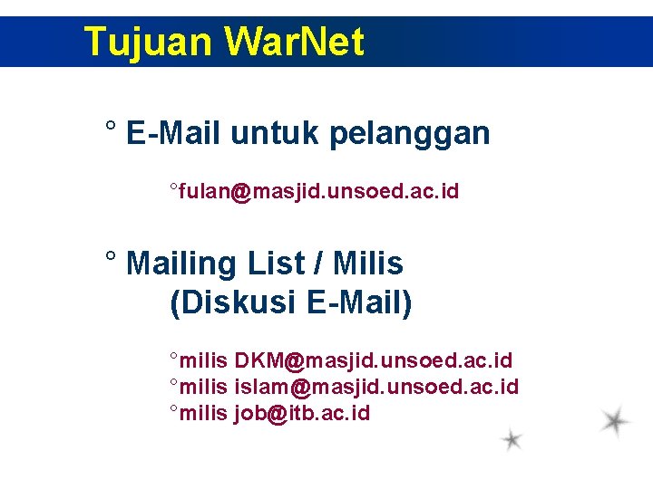 Tujuan War. Net ° E-Mail untuk pelanggan °fulan@masjid. unsoed. ac. id ° Mailing List