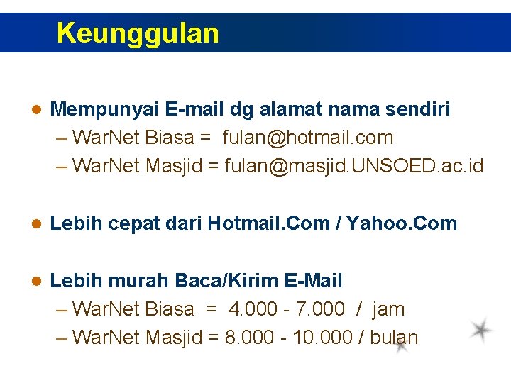 Keunggulan l Mempunyai E-mail dg alamat nama sendiri – War. Net Biasa = fulan@hotmail.