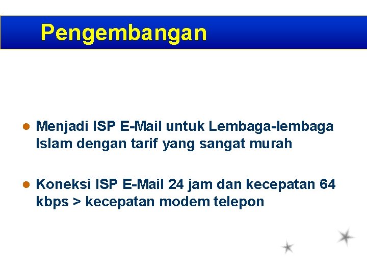 Pengembangan l Menjadi ISP E-Mail untuk Lembaga-lembaga Islam dengan tarif yang sangat murah l
