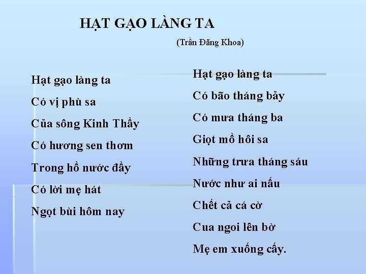 HẠT GẠO LÀNG TA (Trần Đăng Khoa) Hạt gạo làng ta Có vị phù