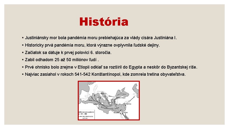 História § Justiniánsky mor bola pandémia moru prebiehajúca za vlády cisára Justiniána I. §