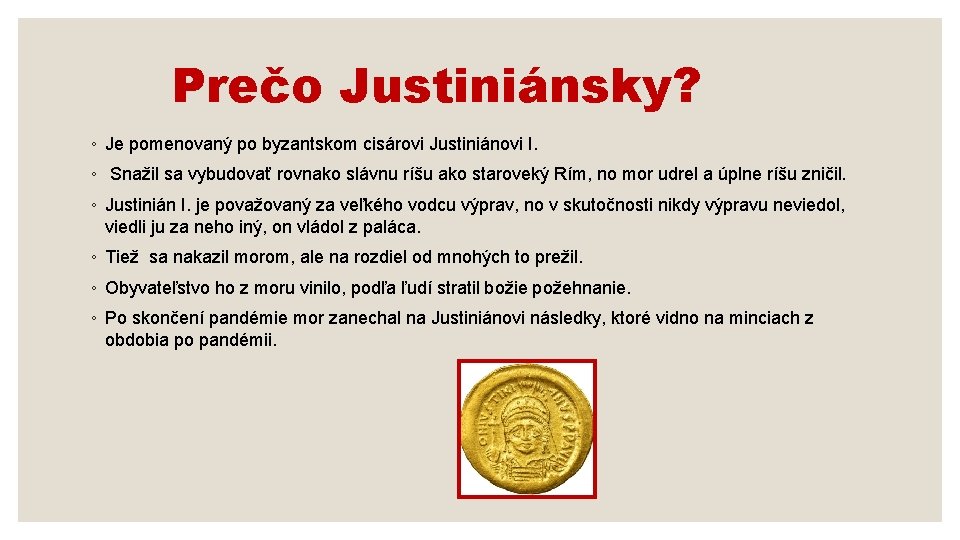 Prečo Justiniánsky? ◦ Je pomenovaný po byzantskom cisárovi Justiniánovi I. ◦ Snažil sa vybudovať