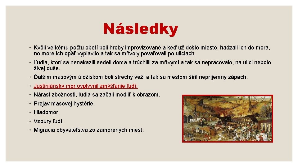 Následky ◦ Kvôli veľkému počtu obetí boli hroby improvizované a keď už došlo miesto,