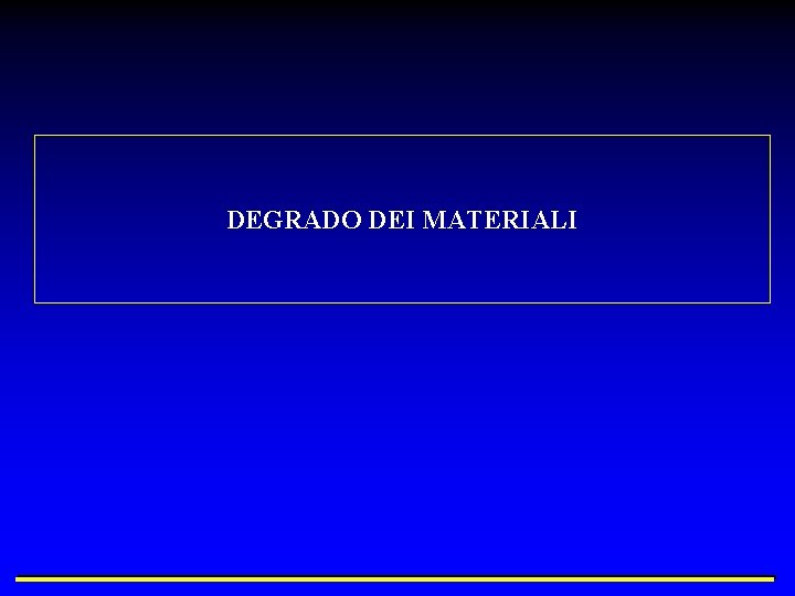 DEGRADO DEI MATERIALI 