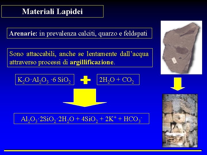 Materiali Lapidei Arenarie: in prevalenza calciti, quarzo e feldspati Sono attaccabili, anche se lentamente