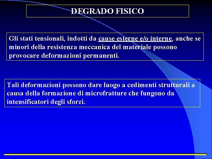 DEGRADO FISICO Gli stati tensionali, indotti da cause esterne e/o interne, anche se minori