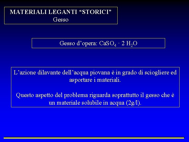 MATERIALI LEGANTI “STORICI” Gesso d’opera: Ca. SO 4 · 2 H 2 O L’azione