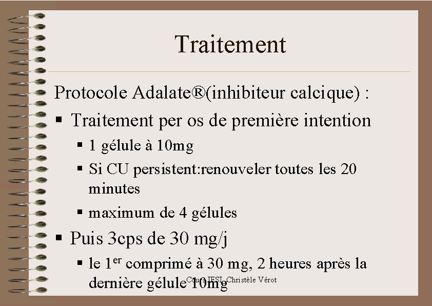 Traitement Protocole Adalate®(inhibiteur calcique) : § Traitement per os de première intention § 1