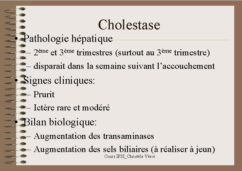 Cholestase • Pathologie hépatique – 2ème et 3ème trimestres (surtout au 3ème trimestre) –