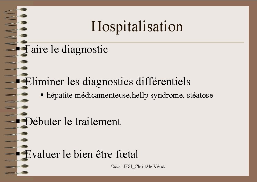 Hospitalisation § Faire le diagnostic § Eliminer les diagnostics différentiels § hépatite médicamenteuse, hellp