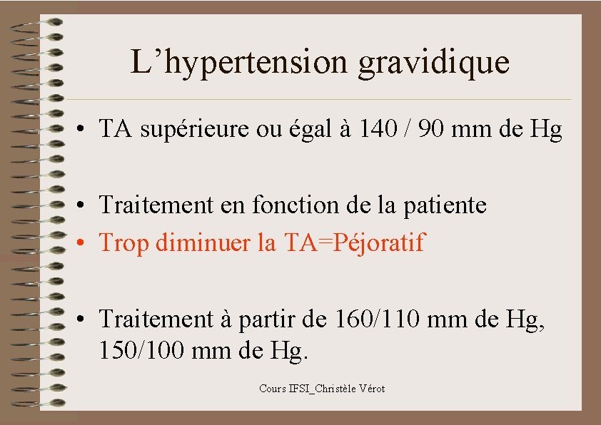 L’hypertension gravidique • TA supérieure ou égal à 140 / 90 mm de Hg