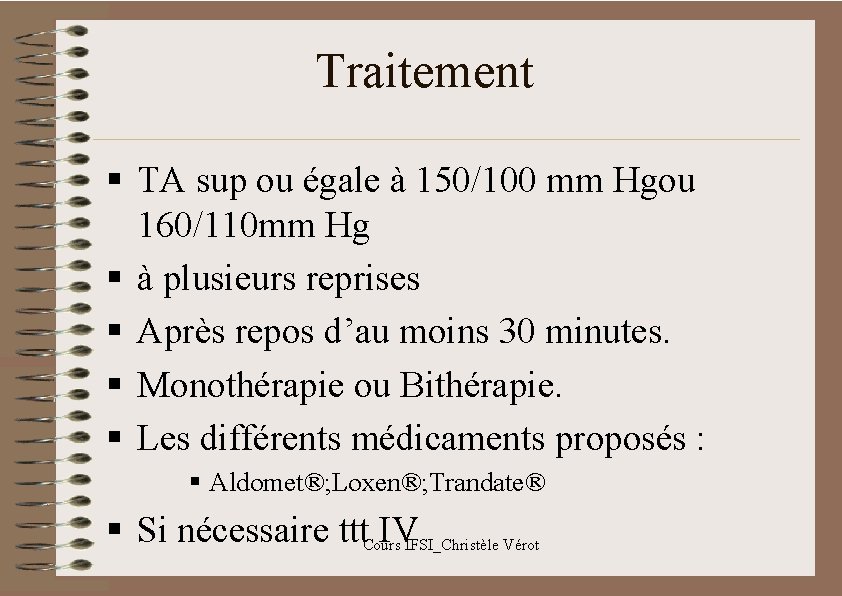 Traitement § TA sup ou égale à 150/100 mm Hgou 160/110 mm Hg §